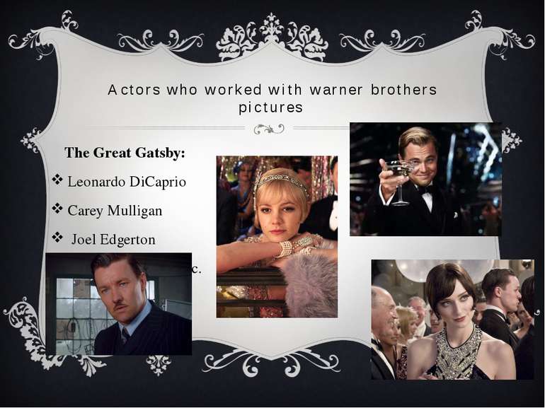 Actors who worked with warner brothers pictures The Great Gatsby: Leonardo Di...