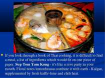 If you look through a book of Thai cooking, it is difficult to find a meal, a...