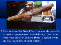 India deserves the Nobel Prize because she was able to make vegetarian food i...