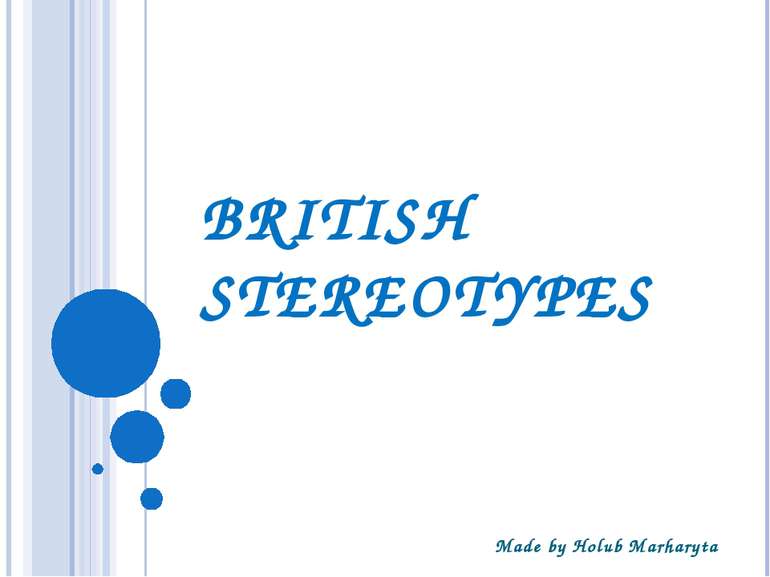 BRITISH STEREOTYPES Made by Holub Marharyta