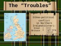The “Troubles” Ethno-political  conflict in Northern Ireland(Ulster): Great B...