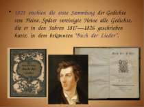 1821 erschien die erste Sammlung der Gedichte von Heine. Später vereinigte He...