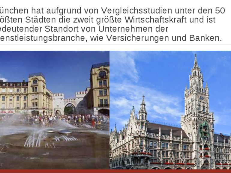 München hat aufgrund von Vergleichsstudien unter den 50 größten Städten die z...