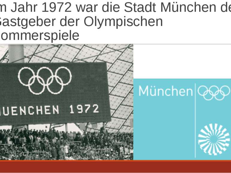 Im Jahr 1972 war die Stadt München der Gastgeber der Olympischen Sommerspiele