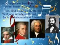 Es gibt viele berühmte Komponisten, deren Musik ewig ertönen wird. Das sind L...