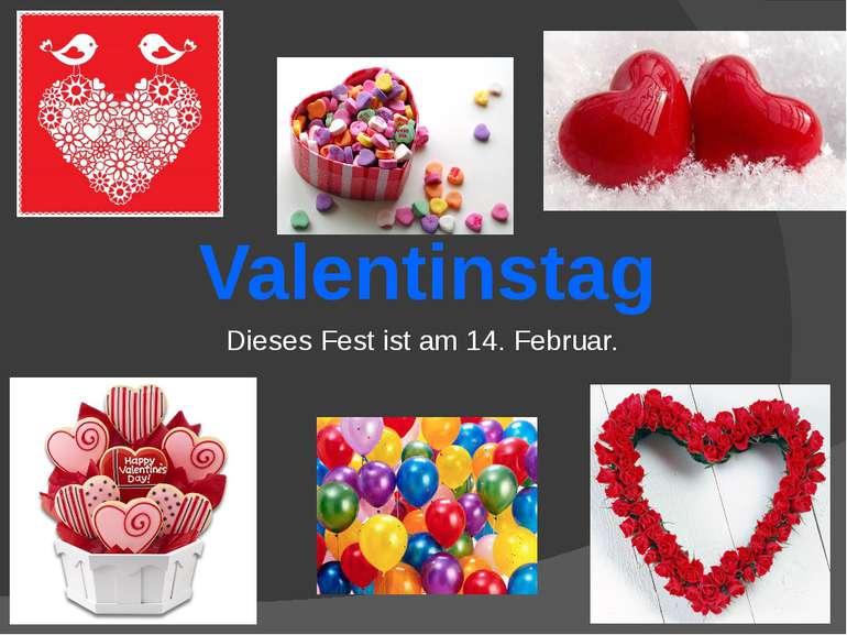 Valentinstag Dieses Fest ist am 14. Februar.