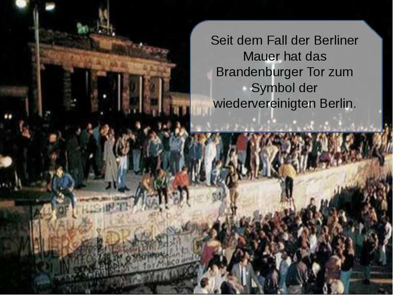 Seit dem Fall der Berliner Mauer hat das Brandenburger Tor zum Symbol der wie...