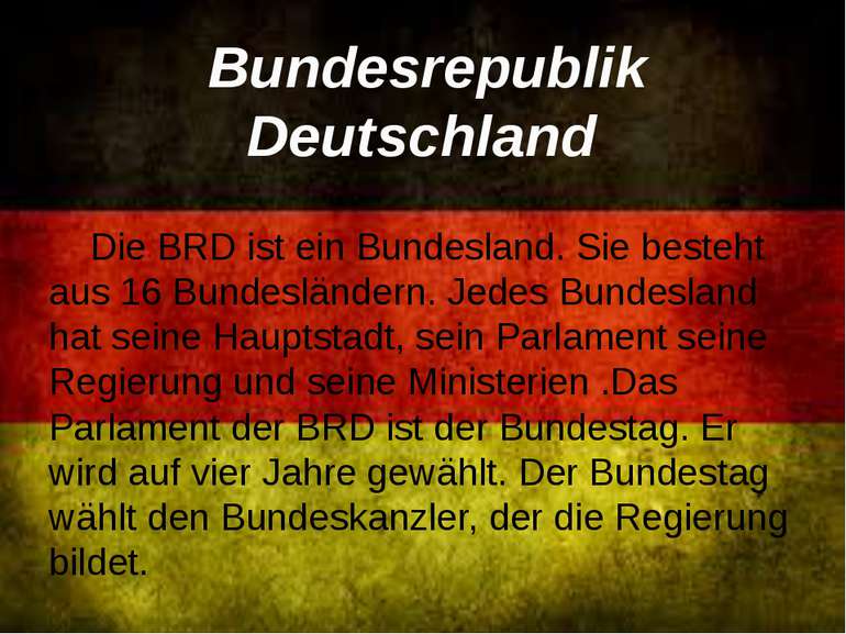 Bundesrepublik Deutschland  Die BRD ist ein Bundesland. Sie besteht aus 16 Bu...