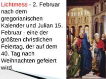 Lichtmess - 2. Februar nach dem gregorianischen Kalender und Julian 15. Febru...