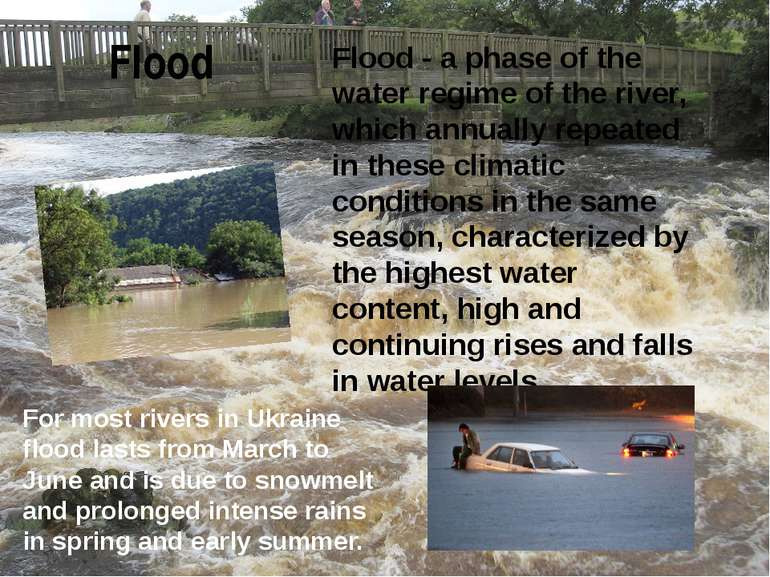 Flood Flood - a phase of the water regime of the river, which annually repeat...