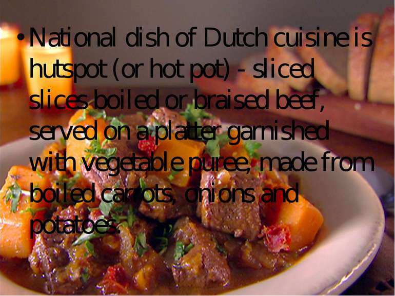 National dish of Dutch cuisine is hutspot (or hot pot) - sliced slices boiled...