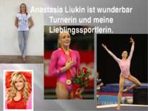 Anastasia Liukin ist wunderbar Turnerin und meine Lieblingssportlerin.
