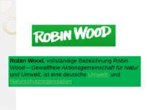 Robin Wood, vollständige Bezeichnung Robin Wood – Gewaltfreie Aktionsgemeinsc...