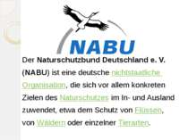 Der Naturschutzbund Deutschland e. V.  (NABU) ist eine deutsche nichtstaatlic...