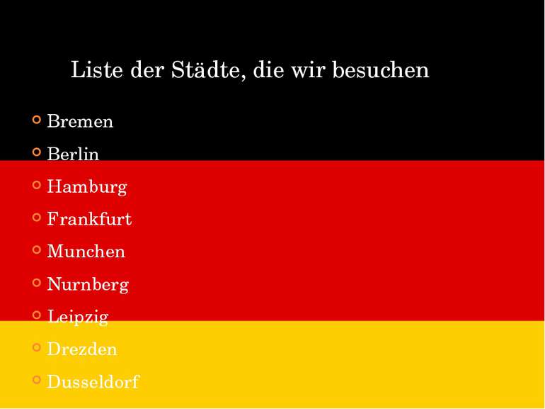 Liste der Städte, die wir besuchen Bremen Berlin Hamburg Frankfurt Munchen Nu...