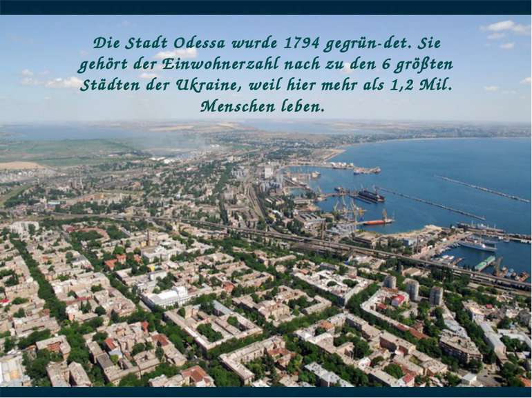Die Stadt Odessa wurde 1794 gegrün det. Sie gehört der Einwohnerzahl nach zu ...