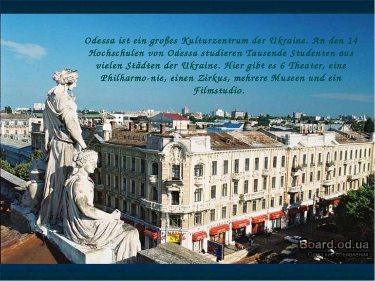 Odessa ist ein großes Kulturzentrum der Ukraine. An den 14 Hochschulen von Od...
