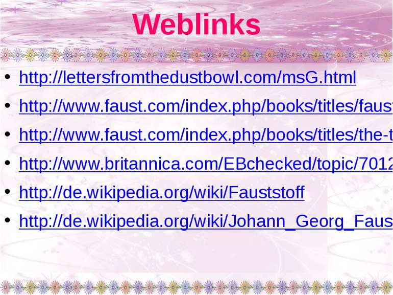 Weblinks http://lettersfromthedustbowl.com/msG.html http://www.faust.com/inde...