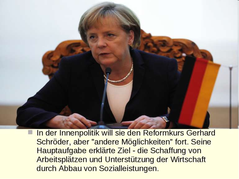 In der Innenpolitik will sie den Reformkurs Gerhard Schröder, aber "andere Mö...