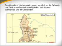 Das Alpenland Liechtenstein grenzt westlich an die Schweiz und östlich an Öst...