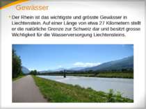 Gewässer Der Rhein ist das wichtigste und grösste Gewässer in Liechtenstein. ...