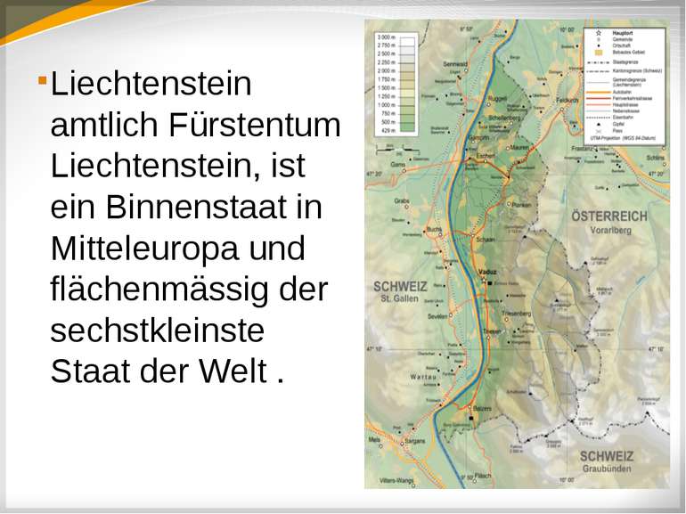 Liechtenstein amtlich Fürstentum Liechtenstein, ist ein Binnenstaat in Mittel...