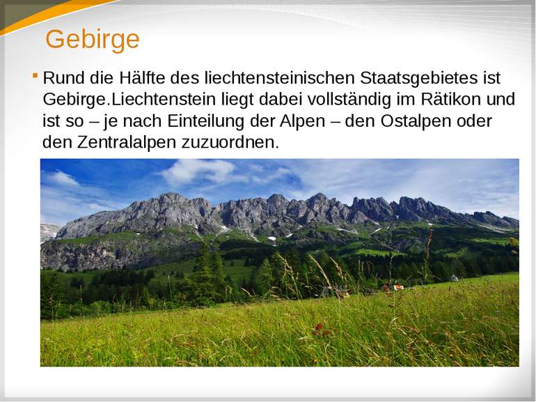 Gebirge Rund die Hälfte des liechtensteinischen Staatsgebietes ist Gebirge.Li...