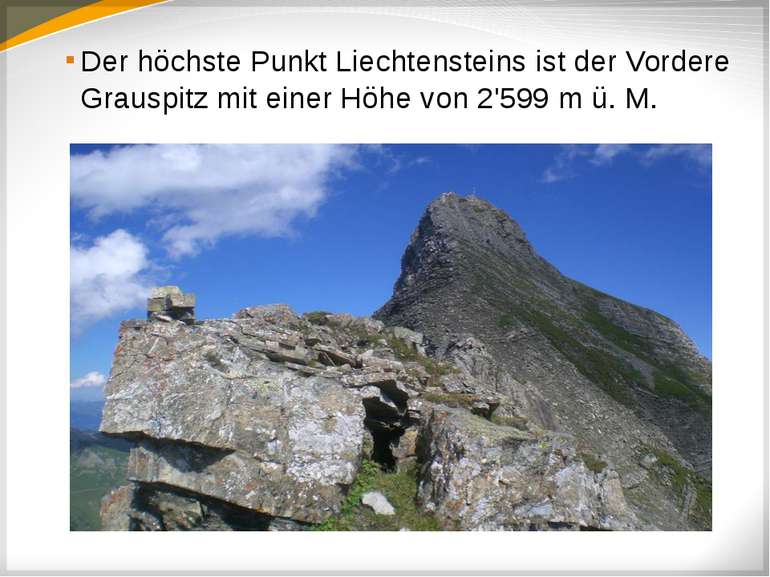 Der höchste Punkt Liechtensteins ist der Vordere Grauspitz mit einer Höhe von...
