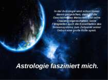 In der Astrologie wird schon immer davon gesprochen, dass für die Geschichte ...