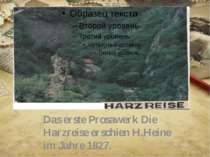 Das erste Prosawerk Die Harzreise erschien H.Heine im Jahre 1827.