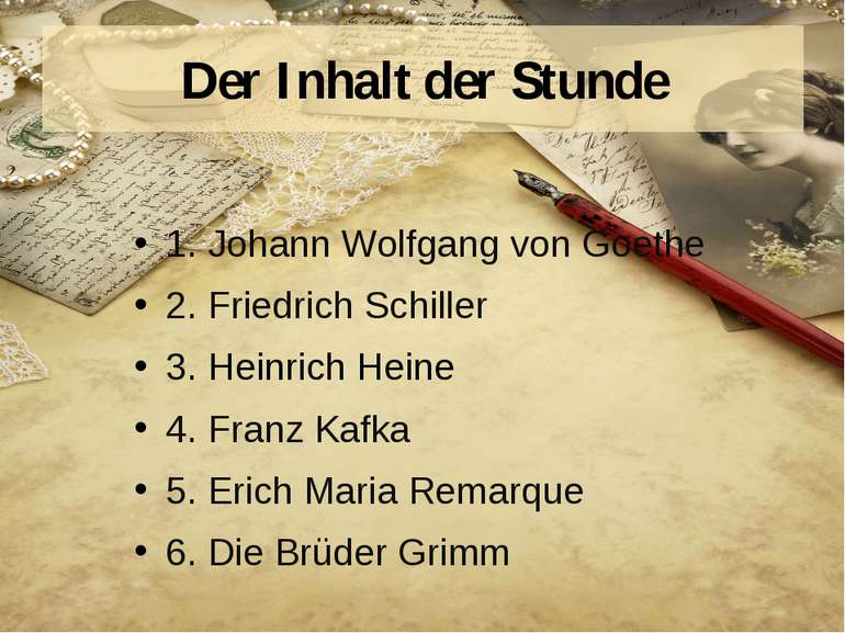 Der Inhalt der Stunde 1. Johann Wolfgang von Goethe 2. Friedrich Schiller 3. ...