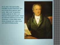 Am 22. März 1832 starb Goethe, vermutlich an einem Herzinfarkt. Dass seine le...