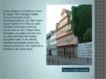 Haus in Frankfurt am Main Johann Wolfgang von Goethe wurde am 28. August 1749...