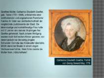 Goethes Mutter, Catharina Elisabeth Goethe, geb. Textor (1731–1808), entstamm...