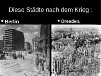 Diese Städte nach dem Krieg : Berlin Dresden.