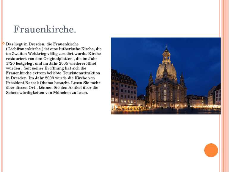 Frauenkirche. Das liegt in Dresden, die Frauenkirche ( Liebfrauenkirche ) ist...