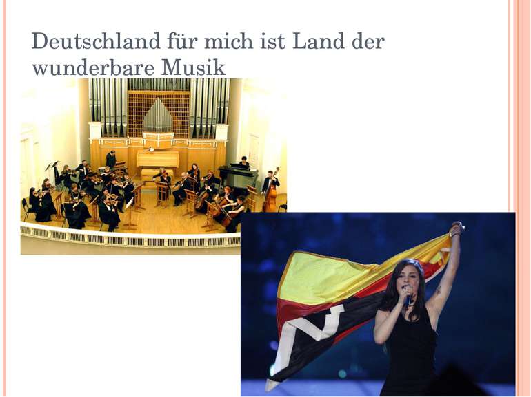 Deutschland für mich ist Land der wunderbare Musik