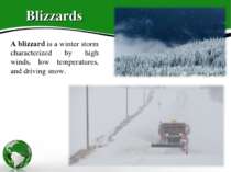 Blizzards A blizzard is a winter storm characterized by high winds, low tempe...