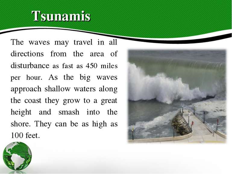 Tsunamis The waves may travel in all directions from the area of disturbance ...