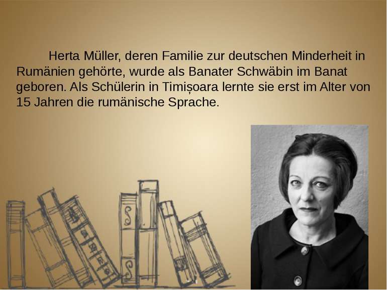 Herta Müller, deren Familie zur deutschen Minderheit in Rumänien gehörte, wur...