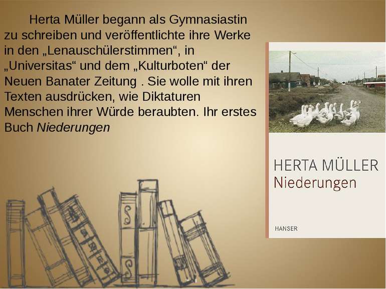Herta Müller begann als Gymnasiastin zu schreiben und veröffentlichte ihre We...