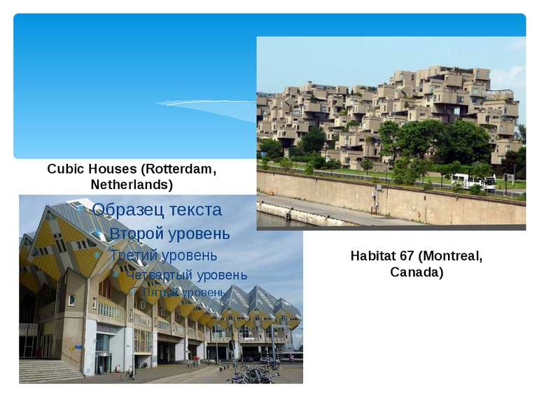Habitat 67 (Montreal, Canada) Cubic Houses (Rotterdam, Netherlands)