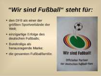 “Wir sind Fußball“ steht für: den DFB als einer der größten Sportverbände der...