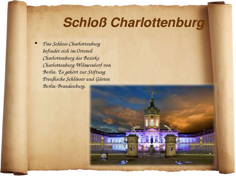 Schloß Charlottenburg Das Schloss Charlottenburg befindet sich im Ortsteil Ch...
