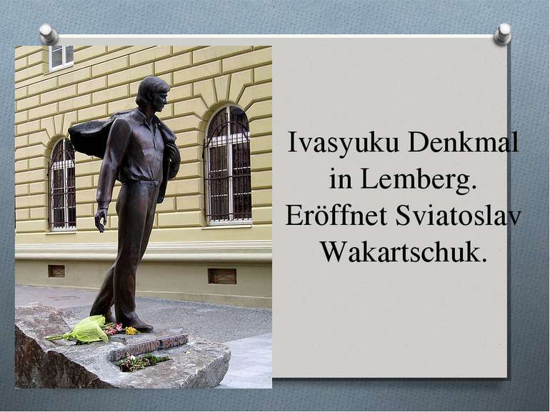 Ivasyuku Denkmal in Lemberg. Eröffnet Sviatoslav Wakartschuk.