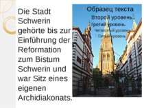 Die Stadt Schwerin gehörte bis zur Einführung der Reformation zum Bistum Schw...