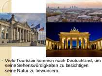 Viele Touristen kommen nach Deutschland, um seine Sehenswürdigkeiten zu besic...