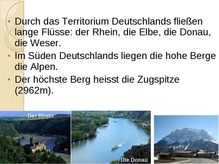 Durch das Territorium Deutschlands fließen lange Flüsse: der Rhein, die Elbe,...