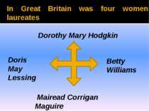In Great Britain was four women laureates Dorothy Mary Hodgkin Doris May Less...