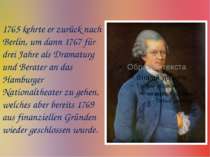 1765 kehrte er zurück nach Berlin, um dann 1767 für drei Jahre als Dramaturg ...
